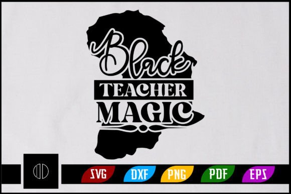 Black Teacher Magic: Graphics for Crafts & Branding
