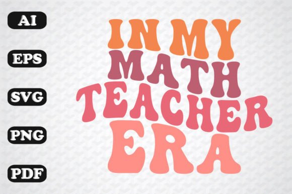In My Math Teacher Era Retro Wavy PNG: Graphics for Crafts