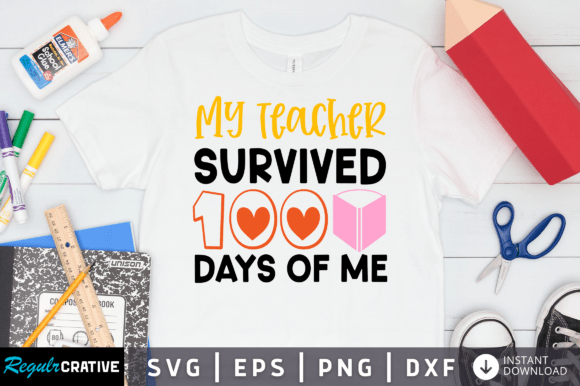 My Teacher Survived 100 Days Svg: Graphics & Crafts