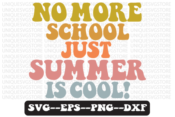 No More School, Just Summer is Cool Svg: Graphics for Crafts