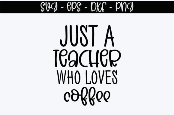Teacher Coffee Graphics for Crafts & Blogs