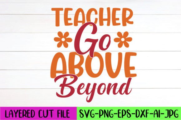 Teacher Go Above Beyond SVG: Graphics for Crafts