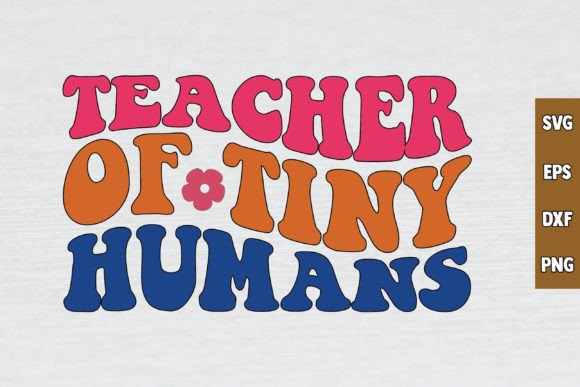 Teacher of Tiny Humans Retro SVG for Crafts & Graphics